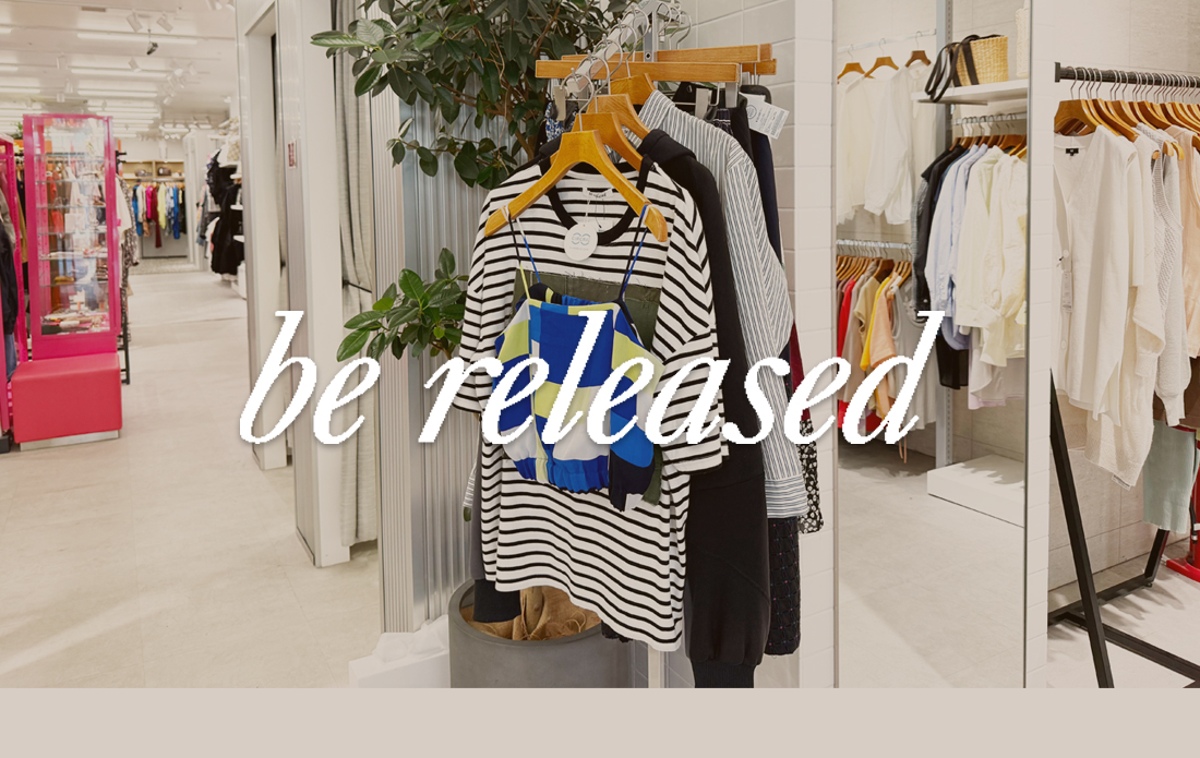 リメイクブランド［be released］各店で常設中！